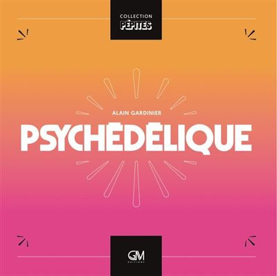 Psychédélique- Alain Gardinier