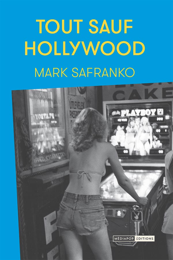 Tout sauf Hollywood - Mark SaFranko