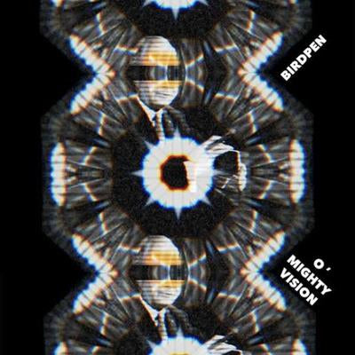 O’Mighty Vision - Birdpen