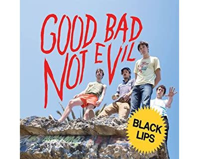 Good Bad Not Evil - Black Lips
