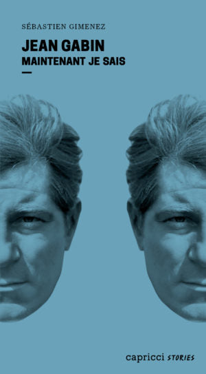Jean Gabin. Maintenant je sais - Sébastien Gimenez