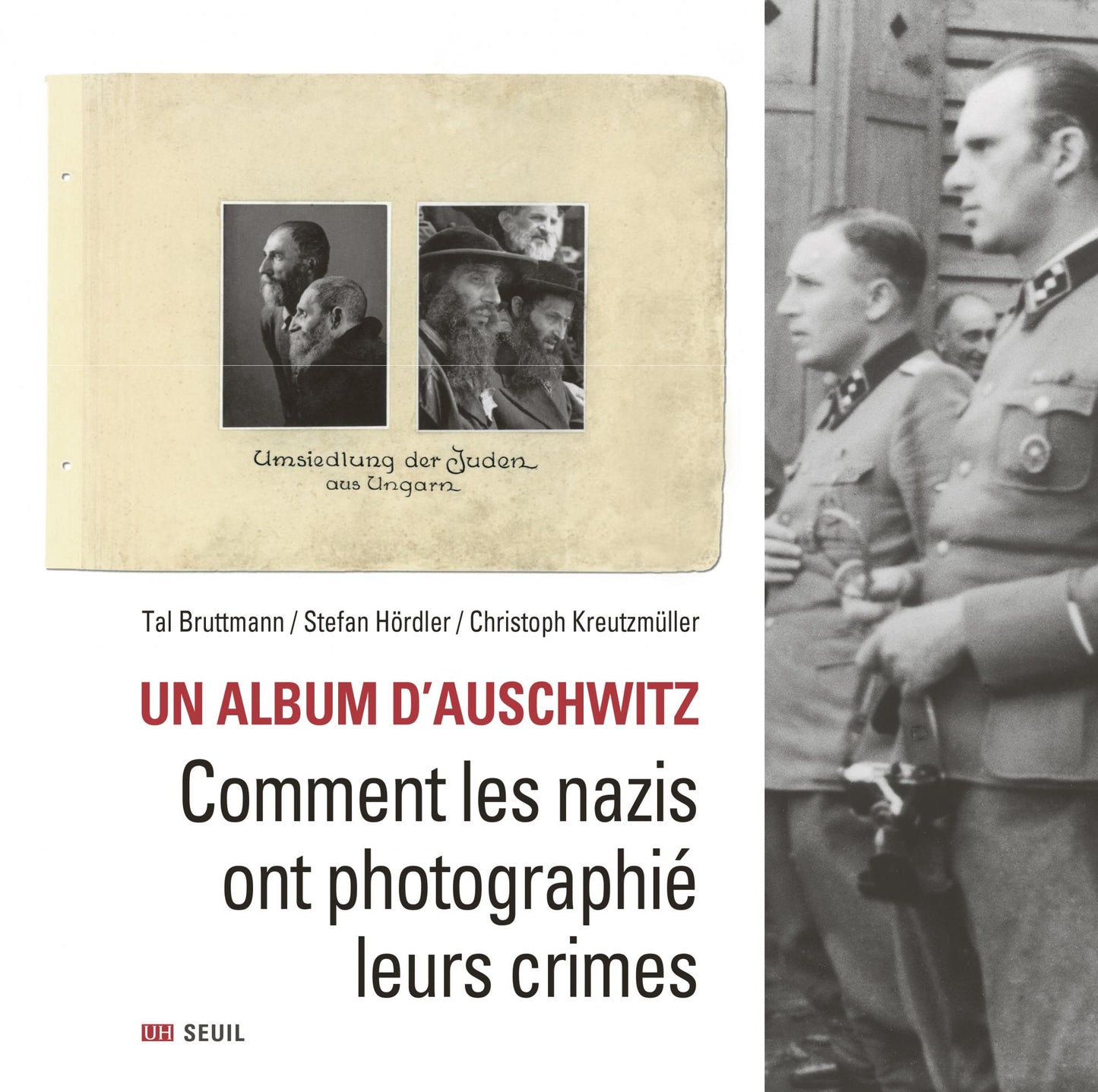 Un album d’Auschwitz. Comment les nazis ont photographié leurs crimes- Tal Bruttmann/Stefan Hördler/Christoph Kreutzmüller
