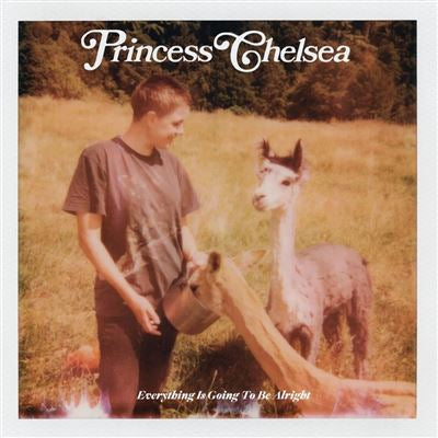 Everything Is Going To Be Alright - Princess Chelsea
