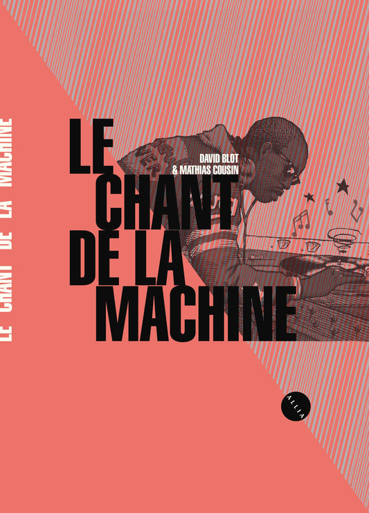 Le chant de la machine - David Blot & Mathias Cousin