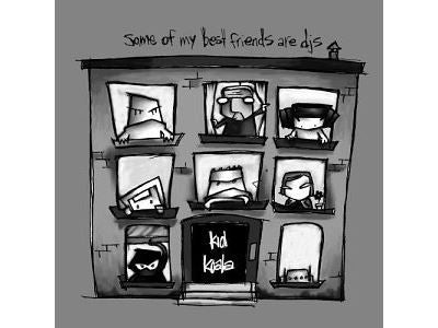 Some Of My Best Friends Are Dj’s - Kid Koala