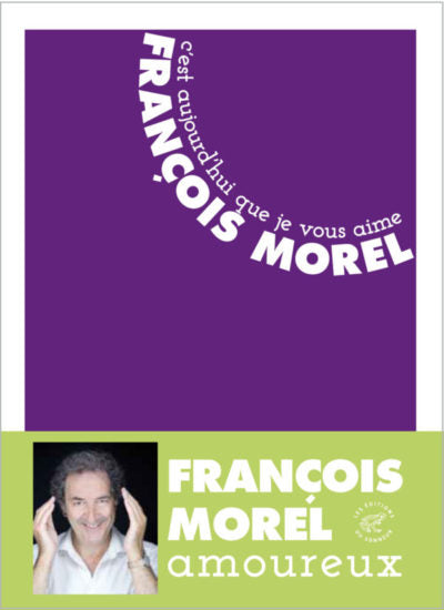 C’est aujourd’hui que je vous aime - François Morel