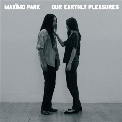 Our Earthly Pleasures/Repress - Maximo Park