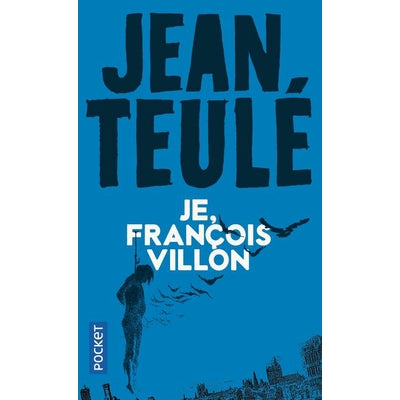 Je , François Villon - Jean Teulé