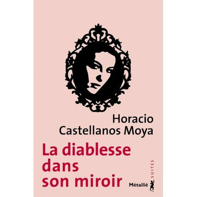 La diablesse dans son miroir - Horacio Castellanos Moya