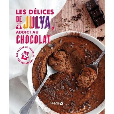 Les délices de Julya addict au chocolat - Julya Pairot