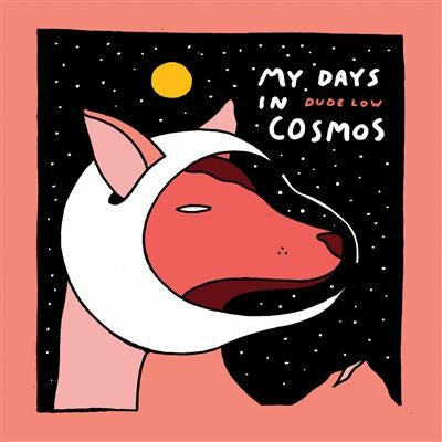 My Days In Cosmos - Dude Low