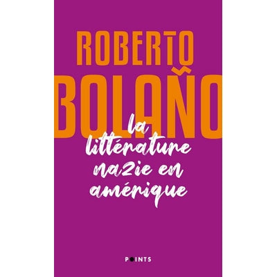 La littérature nazie en Amérique- Roberto Bolaño