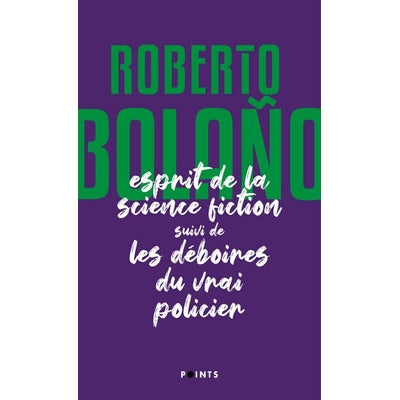L'esprit de la science fiction suivi de Les déboires du vrai policier - Roberto Bolaño