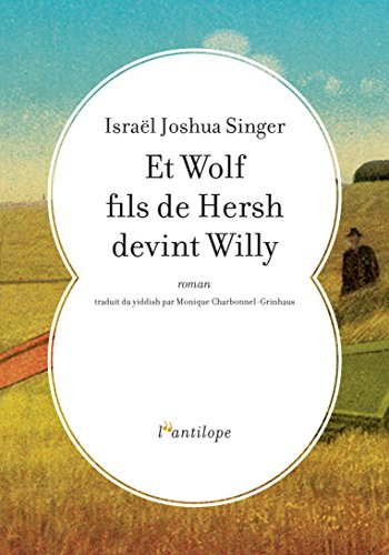 Et Wolf fils de Hersh devint Willy - Israël Joshua Singer